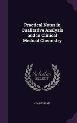 Practical Notes in Qualitative Analysis and in Clinical Medical Chemistry