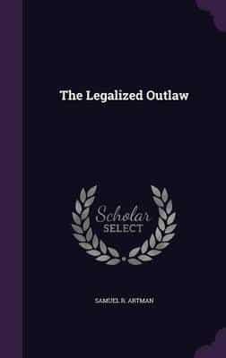 The Legalized Outlaw