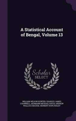 A Statistical Account of Bengal, Volume 13