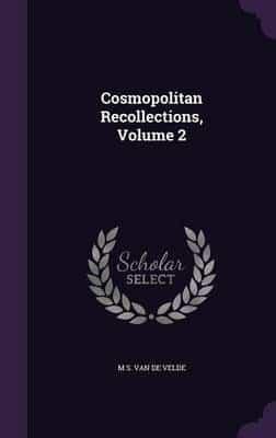 Cosmopolitan Recollections, Volume 2