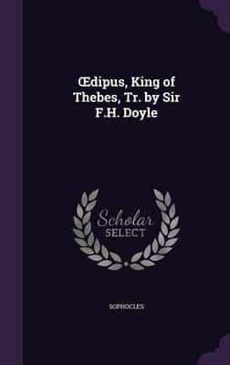 OEdipus, King of Thebes, Tr. By Sir F.H. Doyle