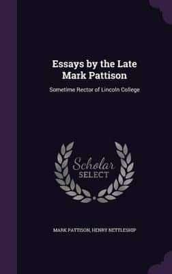 Essays by the Late Mark Pattison