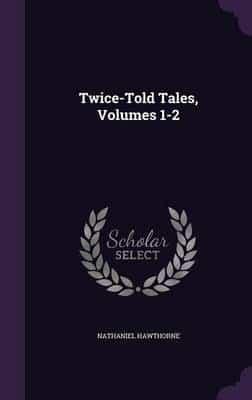 Twice-Told Tales, Volumes 1-2