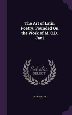 The Art of Latin Poetry, Founded On the Work of M. C.D. Jani