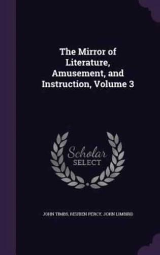 The Mirror of Literature, Amusement, and Instruction, Volume 3