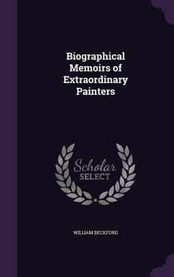 Biographical Memoirs of Extraordinary Painters