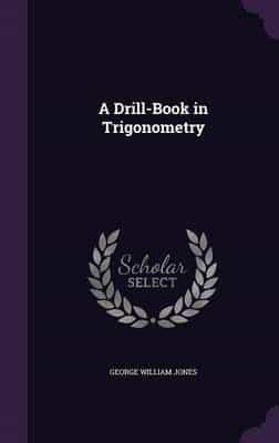 A Drill-Book in Trigonometry