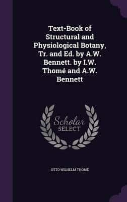 Text-Book of Structural and Physiological Botany, Tr. And Ed. By A.W. Bennett. By I.W. Thomé and A.W. Bennett