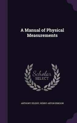 A Manual of Physical Measurements