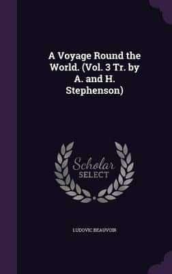 A Voyage Round the World. (Vol. 3 Tr. By A. And H. Stephenson)