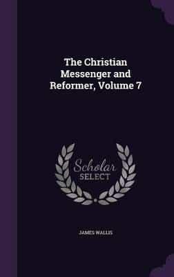 The Christian Messenger and Reformer, Volume 7