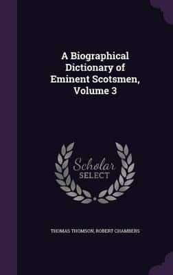 A Biographical Dictionary of Eminent Scotsmen, Volume 3