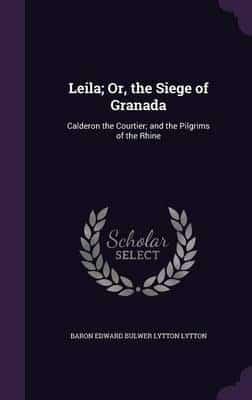Leila; Or, the Siege of Granada