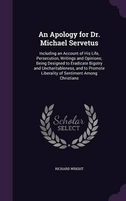 An Apology for Dr. Michael Servetus