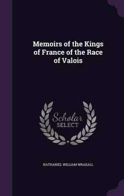 Memoirs of the Kings of France of the Race of Valois