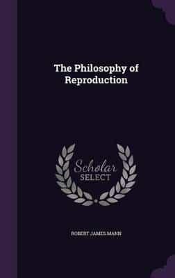 The Philosophy of Reproduction