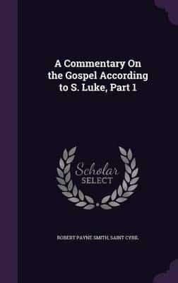 A Commentary On the Gospel According to S. Luke, Part 1