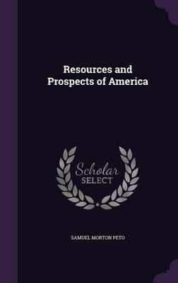 Resources and Prospects of America
