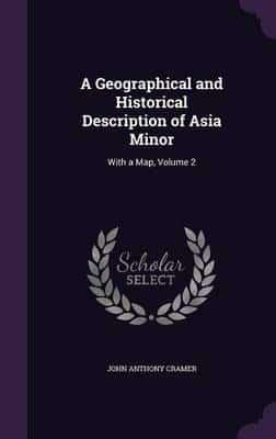 A Geographical and Historical Description of Asia Minor