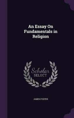 An Essay On Fundamentals in Religion