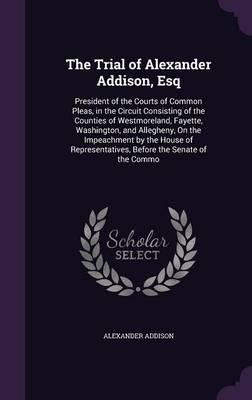 The Trial of Alexander Addison, Esq