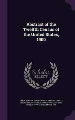 Abstract of the Twelfth Census of the United States, 1900