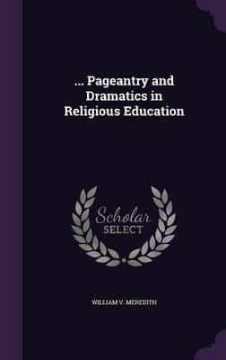 ... Pageantry and Dramatics in Religious Education
