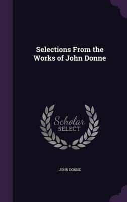 Selections From the Works of John Donne