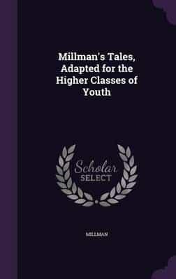 Millman's Tales, Adapted for the Higher Classes of Youth