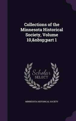 Collections of the Minnesota Historical Society, Volume 10, Part 1