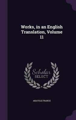 Works, in an English Translation, Volume 11