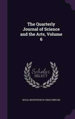 The Quarterly Journal of Science and the Arts, Volume 6