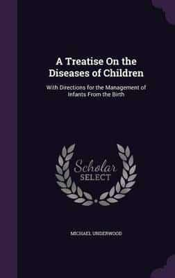A Treatise On the Diseases of Children