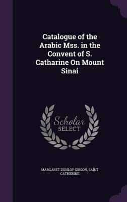 Catalogue of the Arabic Mss. In the Convent of S. Catharine On Mount Sinai