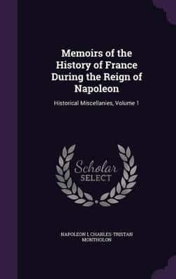 Memoirs of the History of France During the Reign of Napoleon