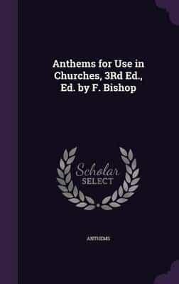 Anthems for Use in Churches, 3Rd Ed., Ed. By F. Bishop