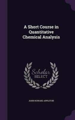 A Short Course in Quantitative Chemical Analysis