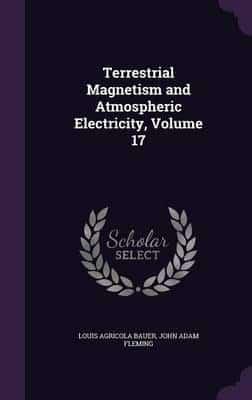 Terrestrial Magnetism and Atmospheric Electricity, Volume 17