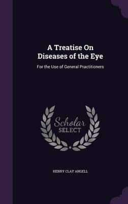 A Treatise On Diseases of the Eye