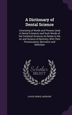 A Dictionary of Dental Science