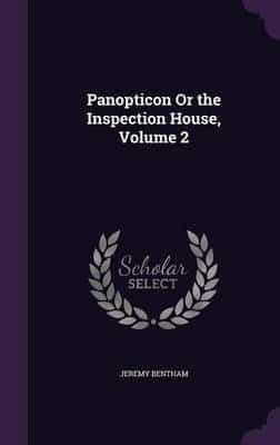 Panopticon Or the Inspection House, Volume 2