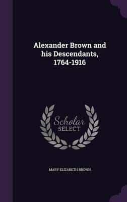 Alexander Brown and His Descendants, 1764-1916