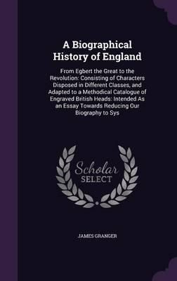 A Biographical History of England