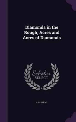 Diamonds in the Rough, Acres and Acres of Diamonds