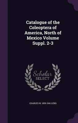 Catalogue of the Coleoptera of America, North of Mexico Volume Suppl. 2-3