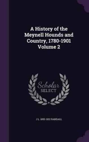 A History of the Meynell Hounds and Country, 1780-1901 Volume 2