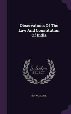 Observations Of The Law And Constitution Of India