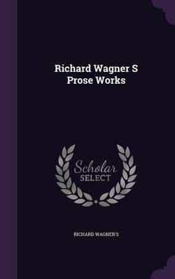 Richard Wagner S Prose Works