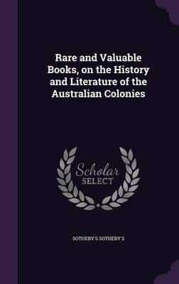 Rare and Valuable Books, on the History and Literature of the Australian Colonies