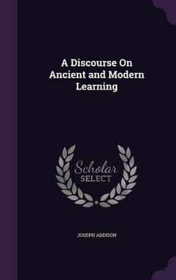 A Discourse On Ancient and Modern Learning